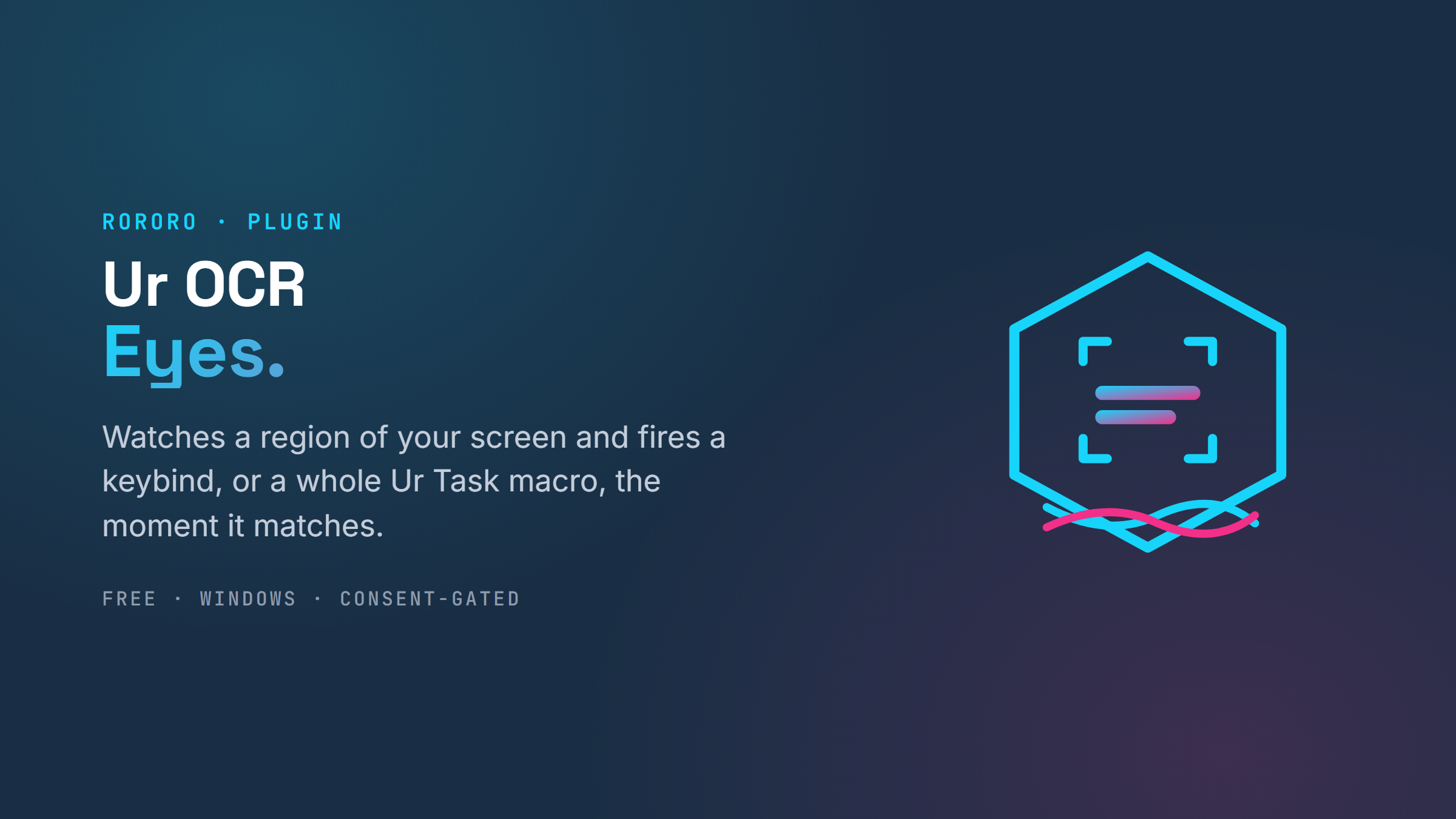 Ur OCR — Eyes. Watches a region of your screen and fires a keybind, or a whole Ur Task macro, the moment it matches.