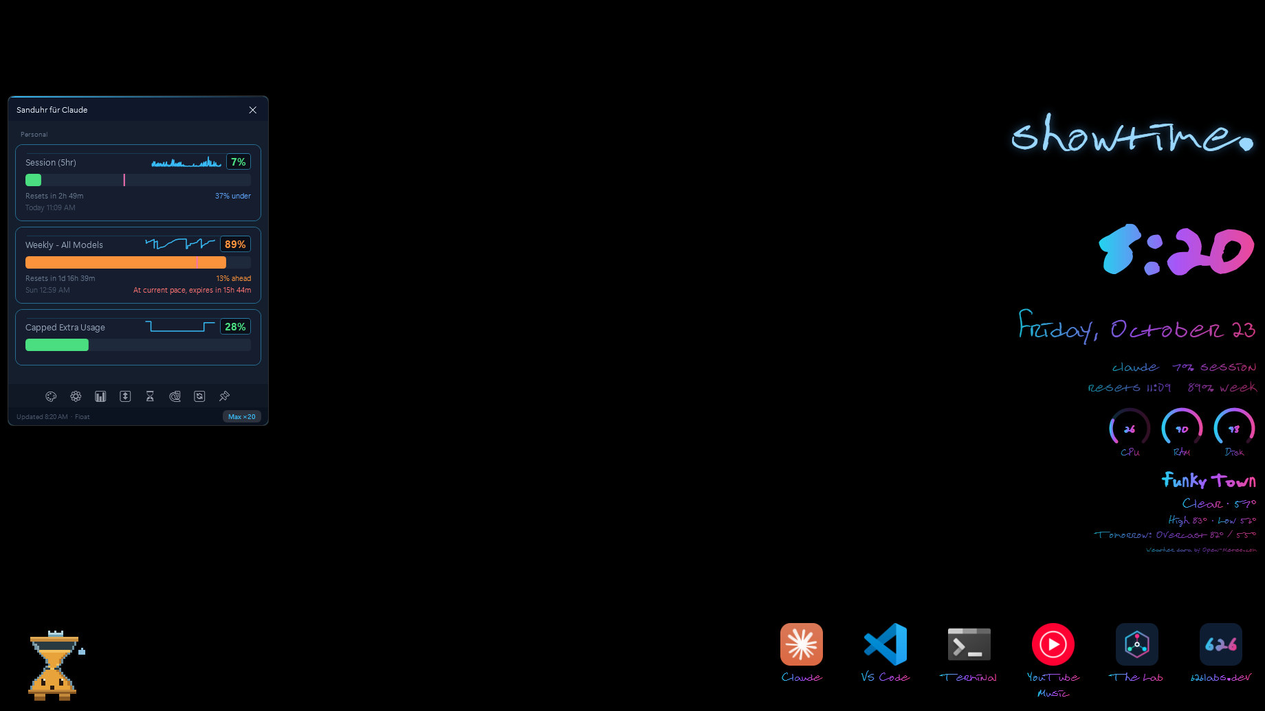 The widget and the Desk on a black Windows desktop. On the left the widget for a Personal account: Session at 7%, 37% under pace; Weekly All Models at 89%, 13% ahead, with a note that at the current pace it expires in 15h 44m; Capped Extra Usage at 28%. On the right, in handwriting that runs from cyan to purple to pink: a message reading showtime., the time 8:20, Friday, October 23, a two-line summary reading claude 7% session, resets 11:09 and 89% week, CPU, RAM and disk as three small ring gauges, and the weather under a nickname, Funky Town, with the current conditions, the day's high and low and tomorrow's forecast. Along the bottom right a row of six Launcher buttons: Claude, VS Code, Terminal, YouTube Music, The Lab and 626labs.dev. At the bottom left a pixel-art hourglass companion